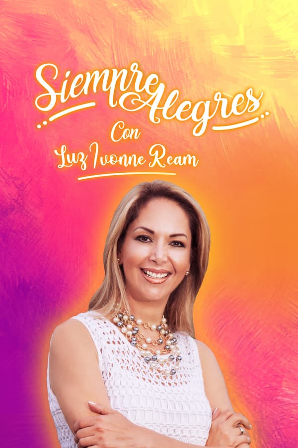 Siempre alegres con Luz Ivonne Ream