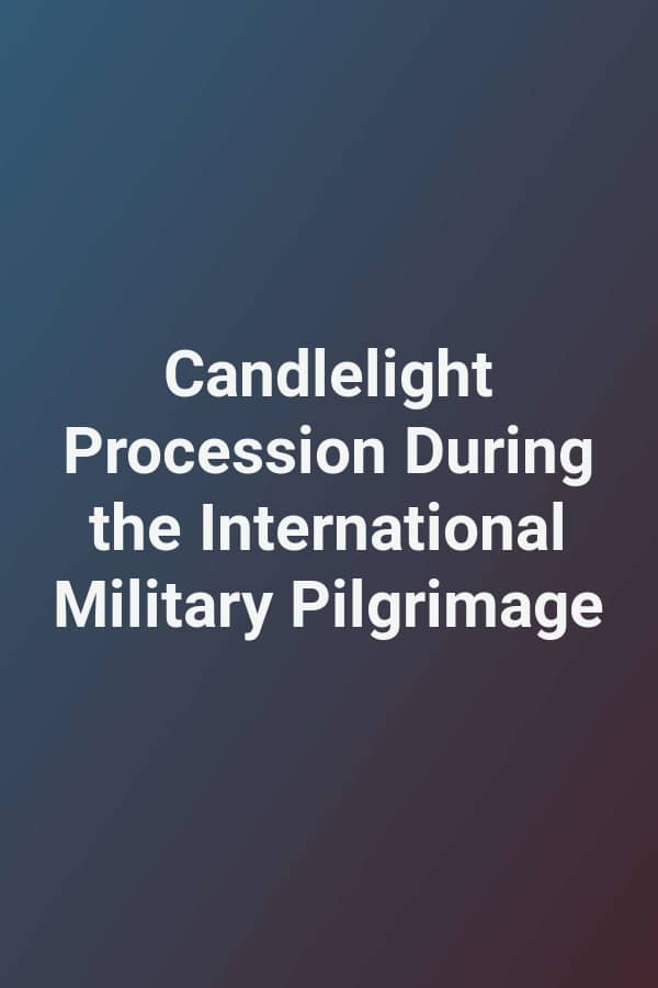 Candlelight Procession During the International Military Pilgrimage