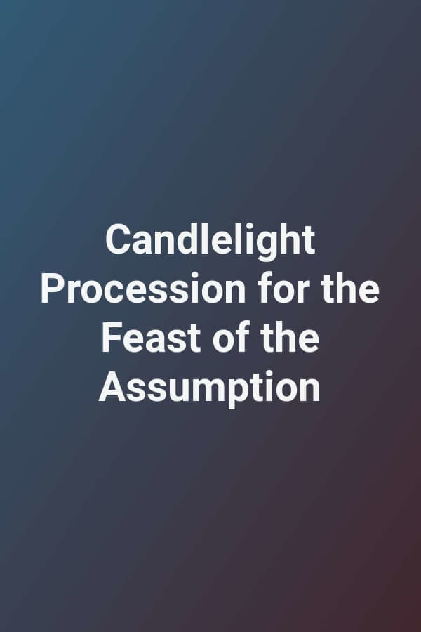 Candlelight Procession for the Feast of the Assumption