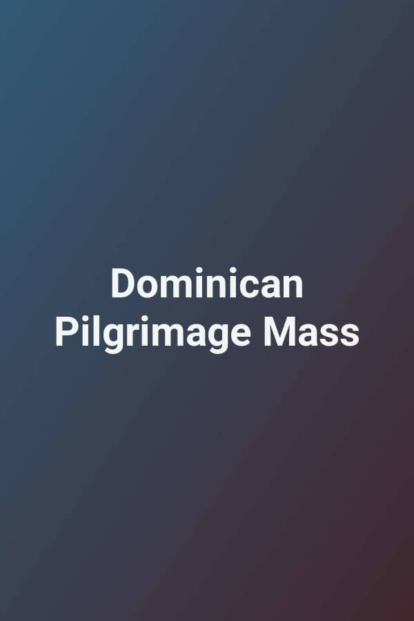 Dominican Pilgrimage Mass
