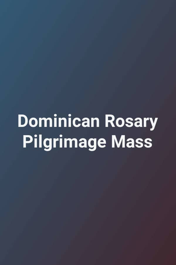 Dominican Rosary Pilgrimage Mass