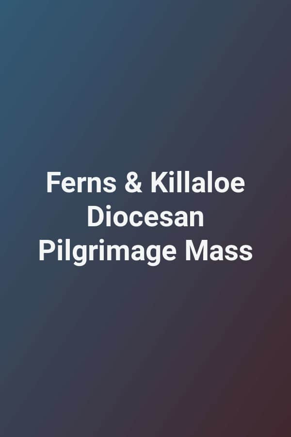 Ferns & Killaloe Diocesan Pilgrimage Mass