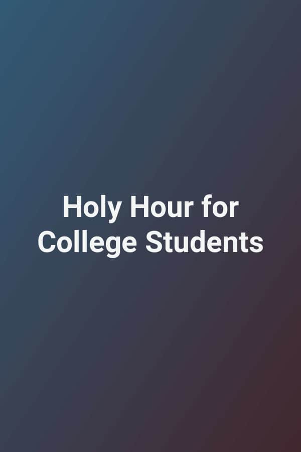 Holy Hour for College Students