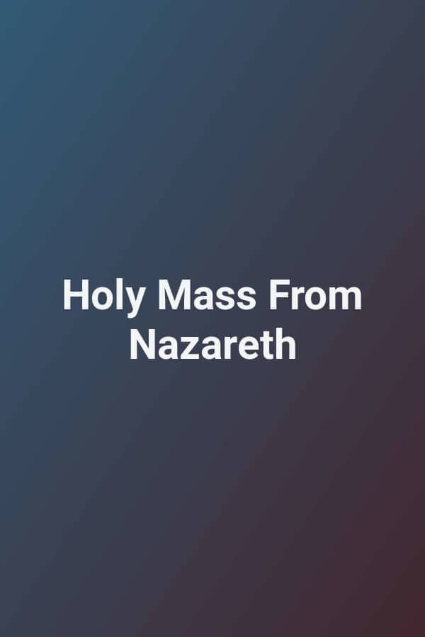 Holy Mass From Nazareth