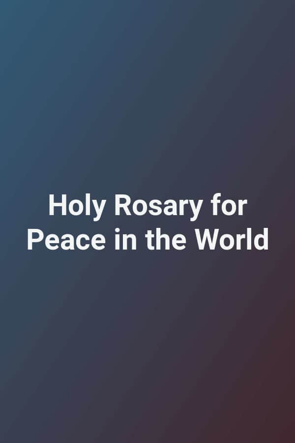 Holy Rosary for Peace in the World