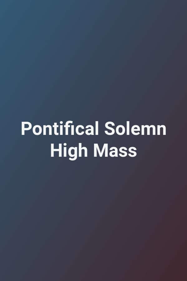 Pontifical Solemn High Mass