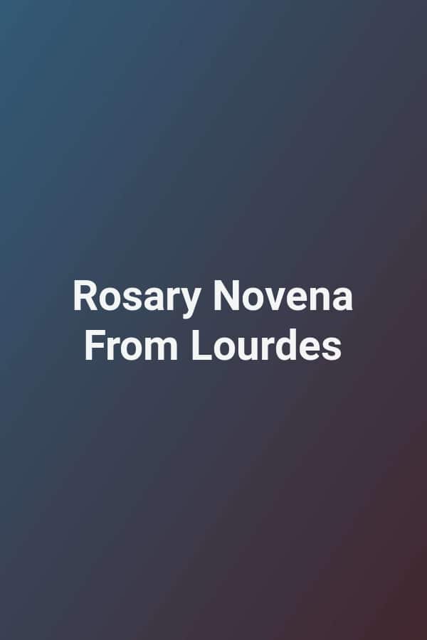 Rosary Novena From Lourdes