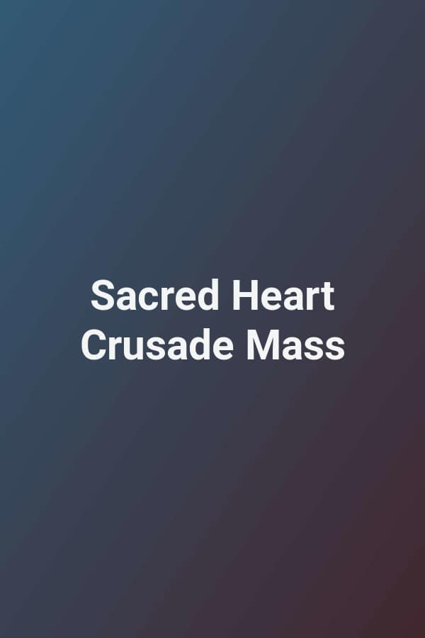 Sacred Heart Crusade Mass