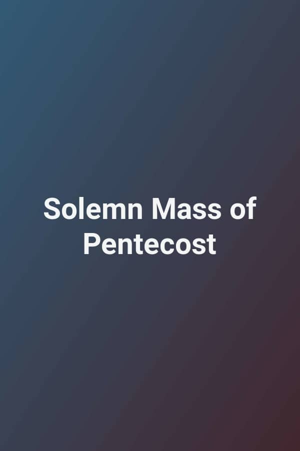 Solemn Mass of Pentecost