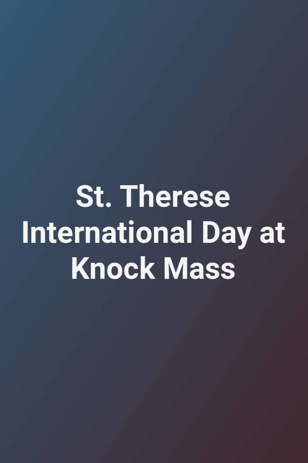 St. Therese International Day at Knock Mass